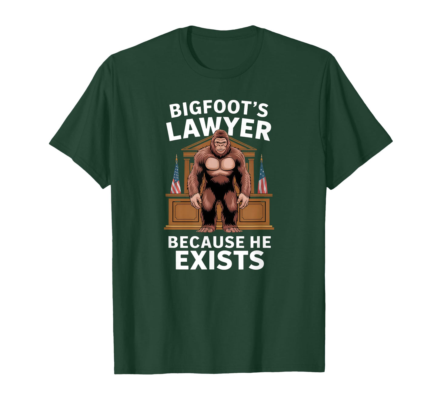 Bigfoot’s Lawyer Because He Exists Funny Joke Meme Graphic T-Shirt