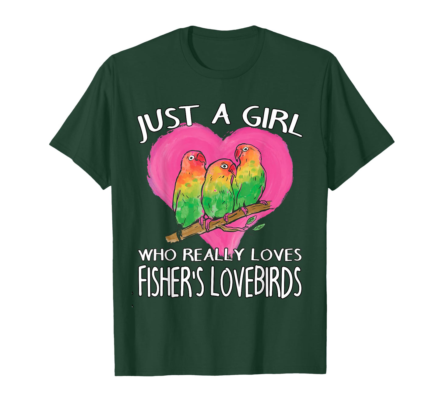 Birdwatching Just A Girl Who Really Loves Fisher's Lovebirds T-Shirt