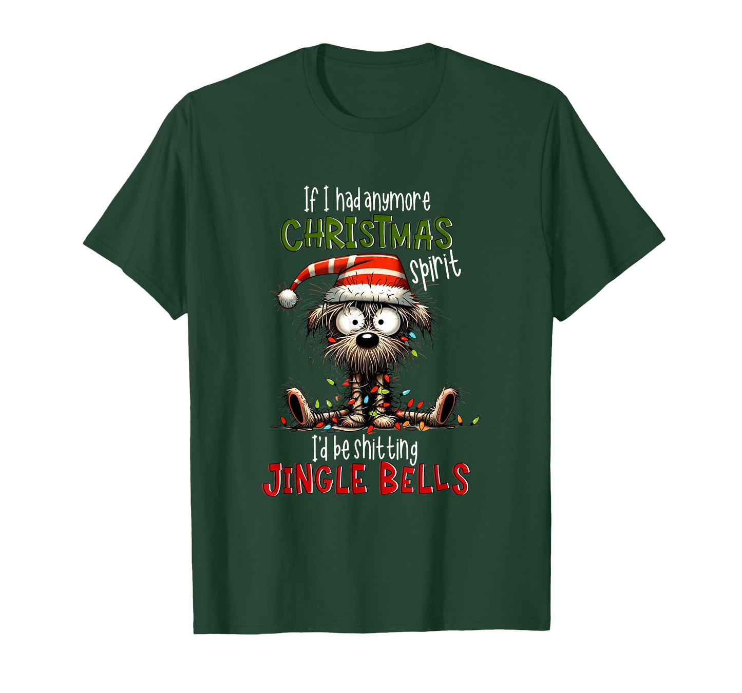 If I Had Anymore Xmas Spirit I'd Be Shitting Jingle Bell Dog T-Shirt for Men Women