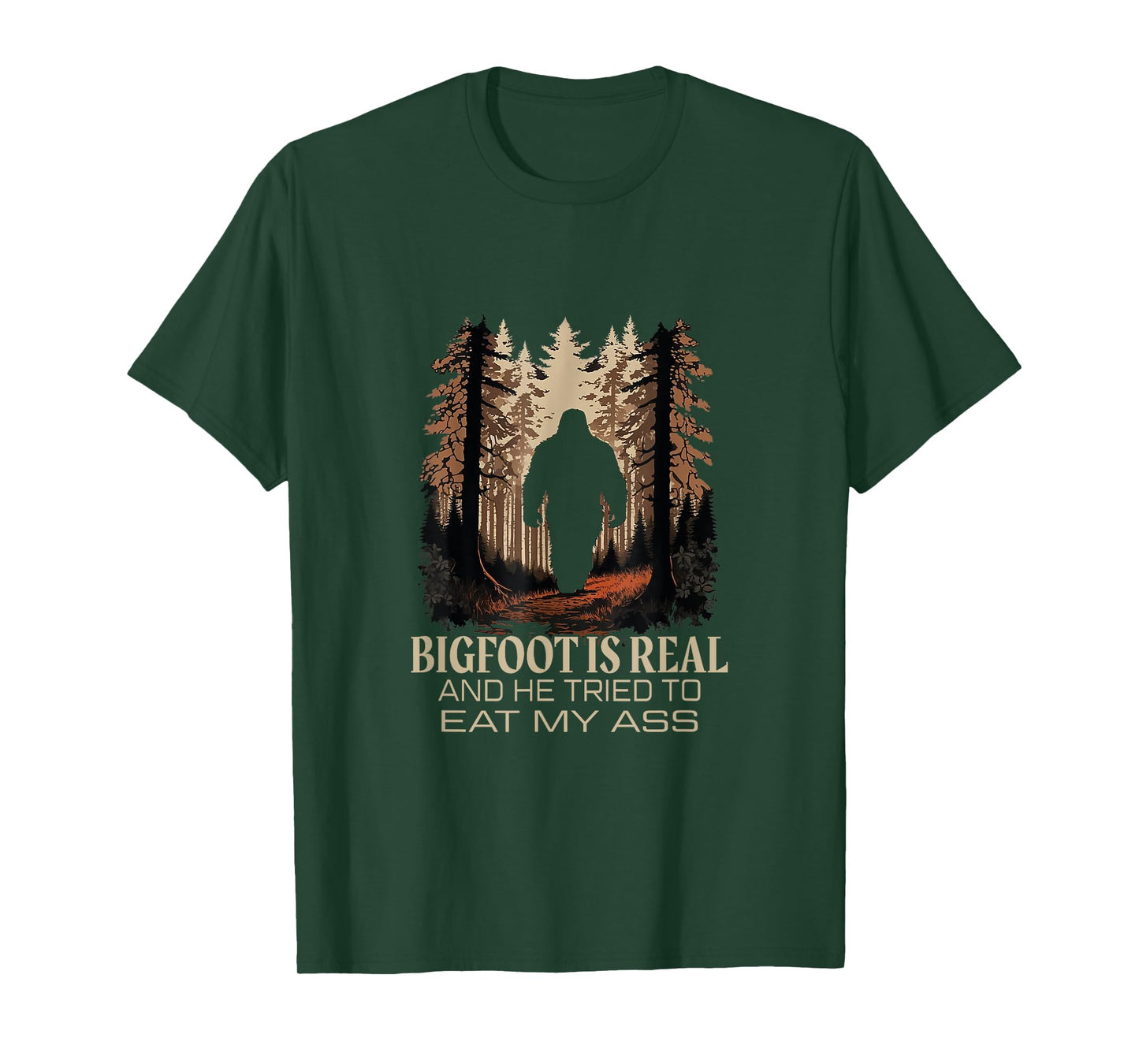 Bigfoot Is Real And He Tried To Eat My Ass Sasquatch Lover T-Shirt