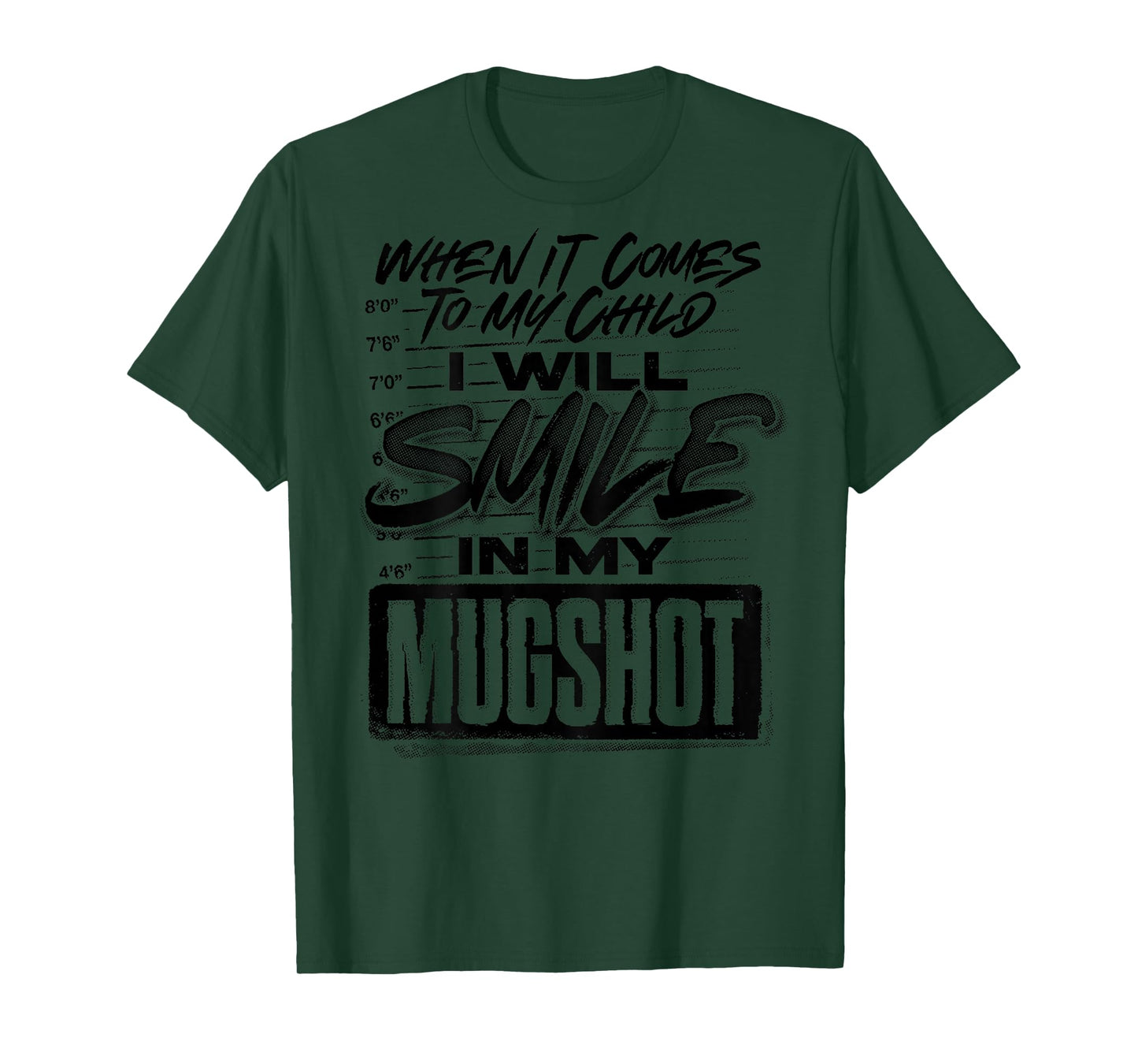 When It Comes To My Child I Will Smile In My Mugshot (BACK) T-Shirt