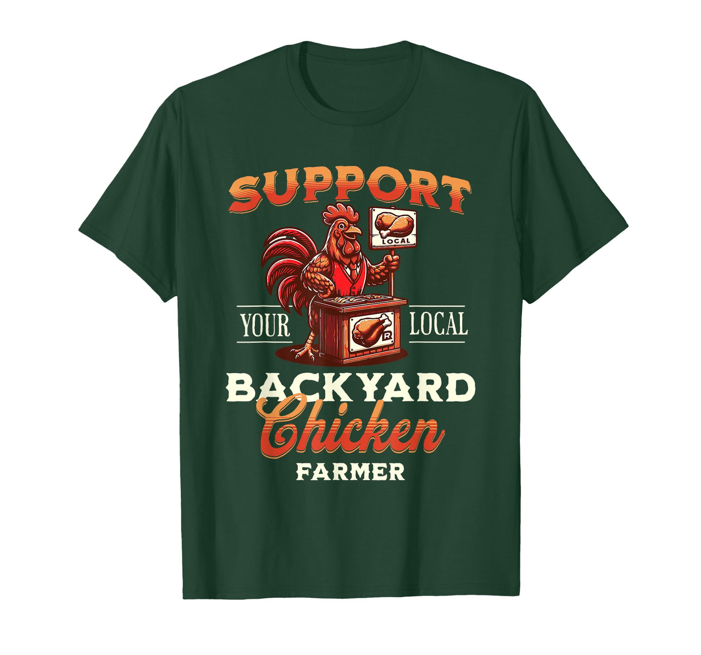Support Your Local Backyard Chicken Farmer Poultry Farming T-Shirt