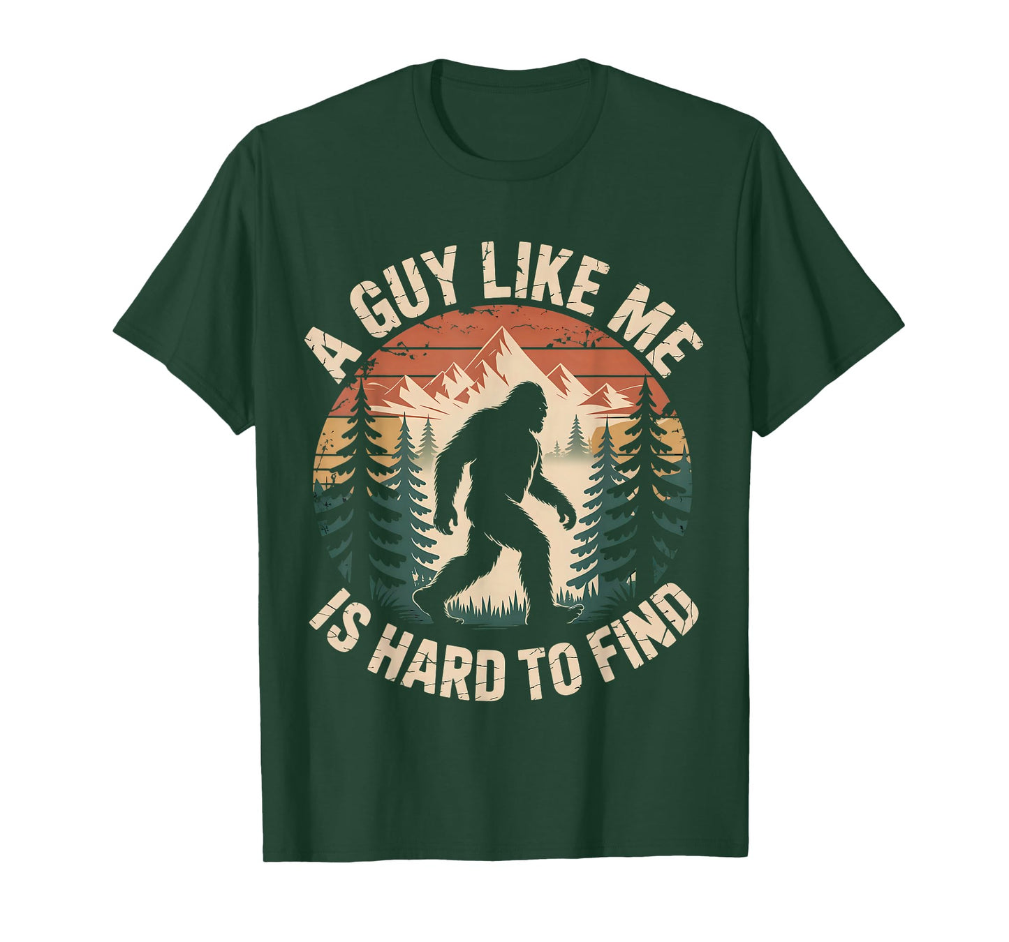 Bigfoot A Guy Like Me is Hard to Find Funny Saying T-Shirt
