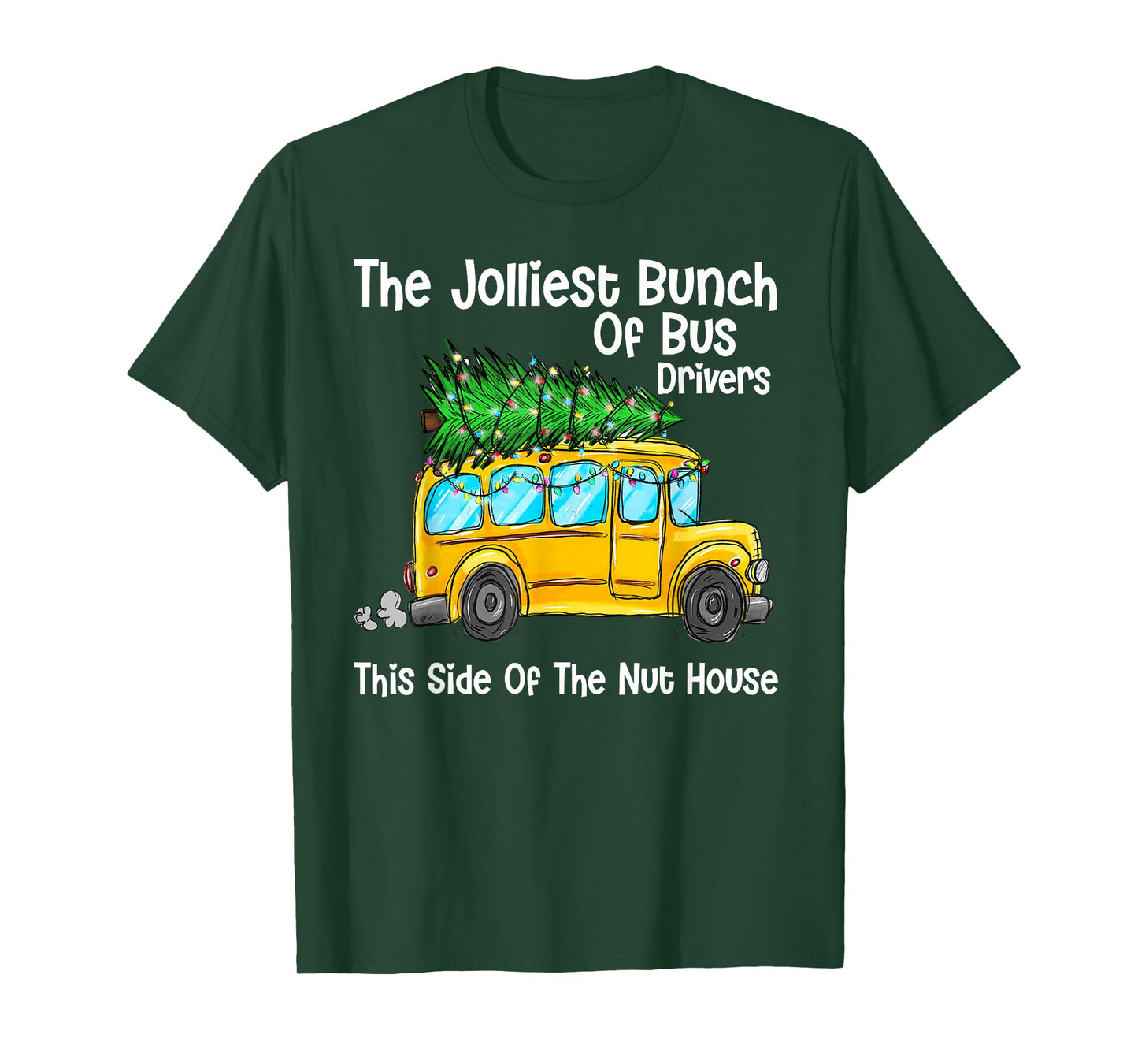 The Jolliest Bunch Of Bus Driver This Side Of The Nut House T-Shirt