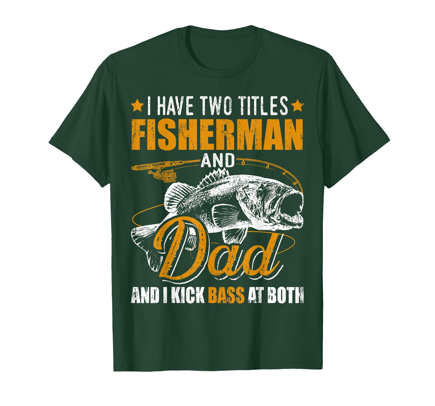 I Have Two Titles Fisherman Dad Bass Fishing Father's Day T-Shirt