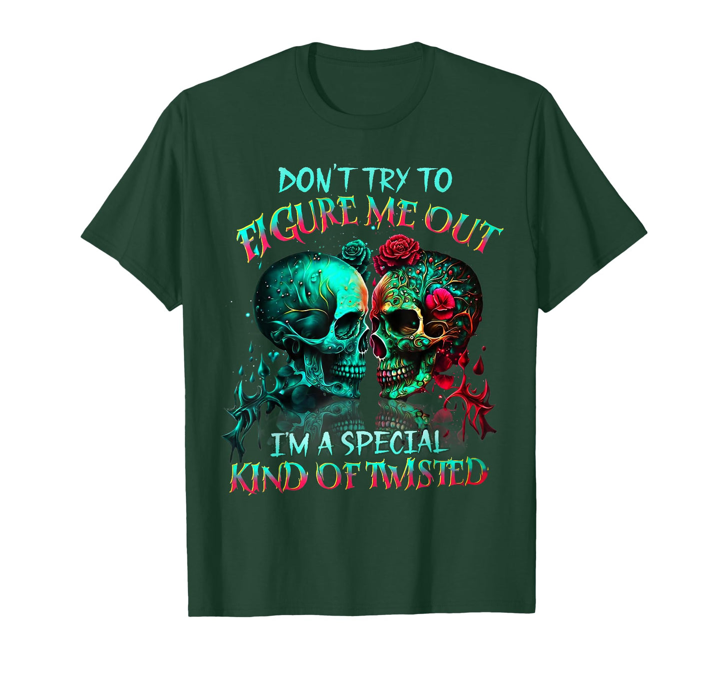 Don’t Try to Figure Me Out I’m A Special Kind of Twisted Tee T-Shirt