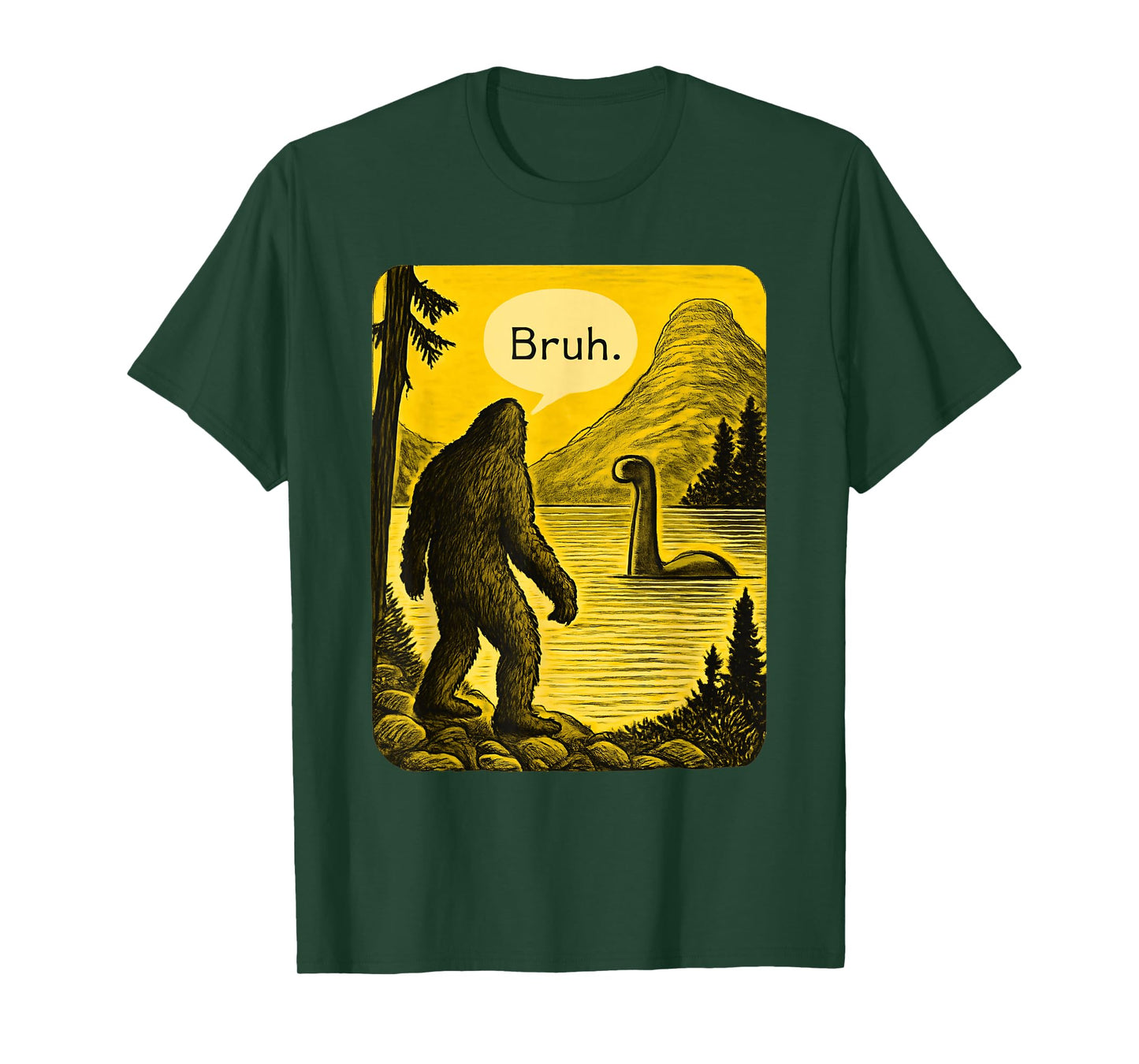 Bigfoot Loch Ness Bruh Funny Saying Sasquatch Men Women Kids T-Shirt