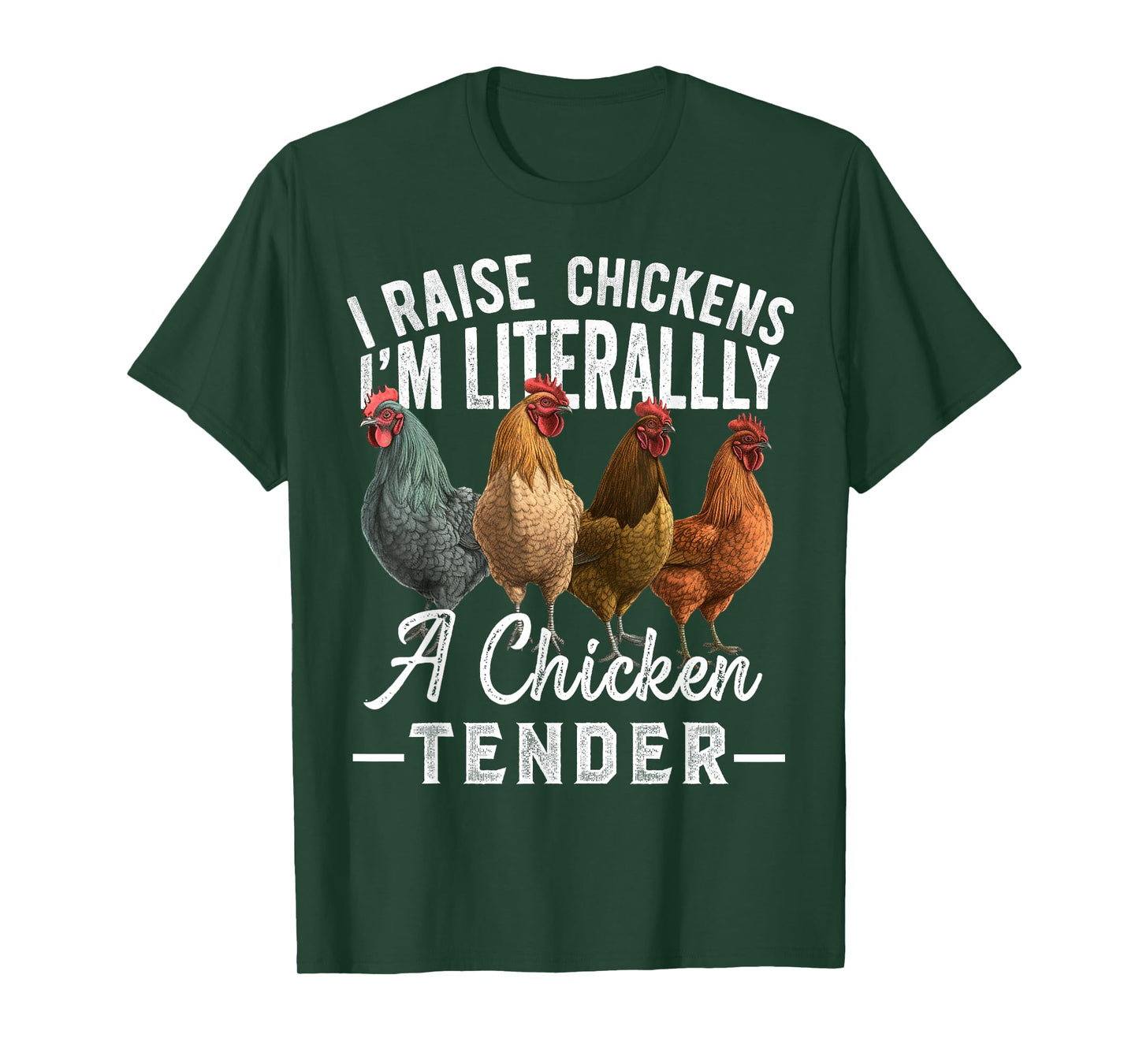 I Raise Chickens I'm Literally a Chicken Tender Funny T-Shirt
