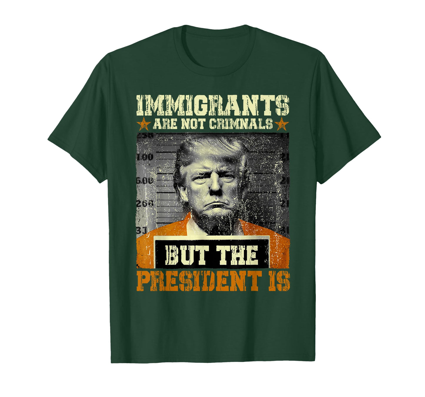 Immigrants Are Not Criminals But The President Is Funny T-Shirt