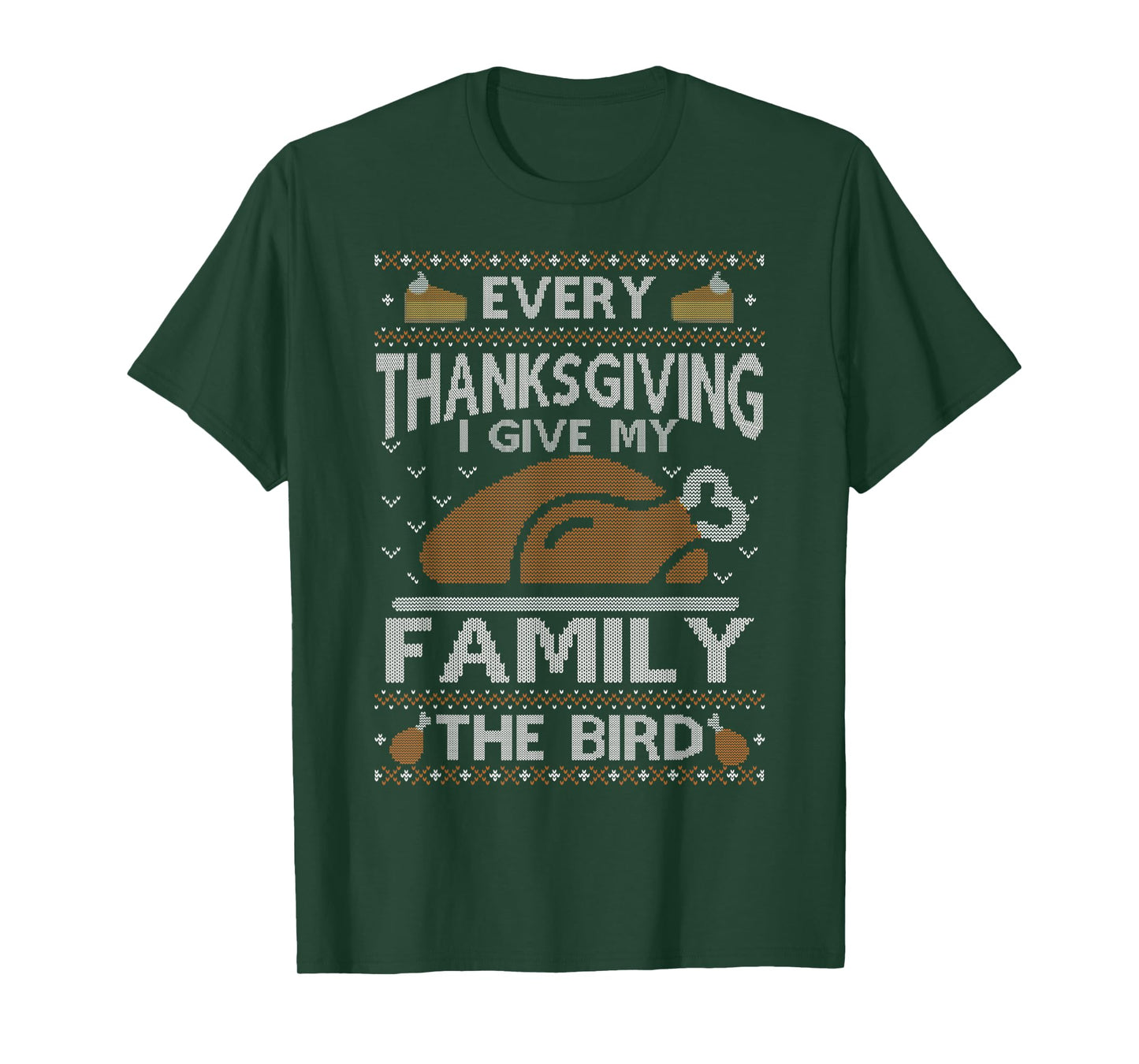 Every Thanksgiving I Give My Family The Bird Ugly Thankful T-Shirt