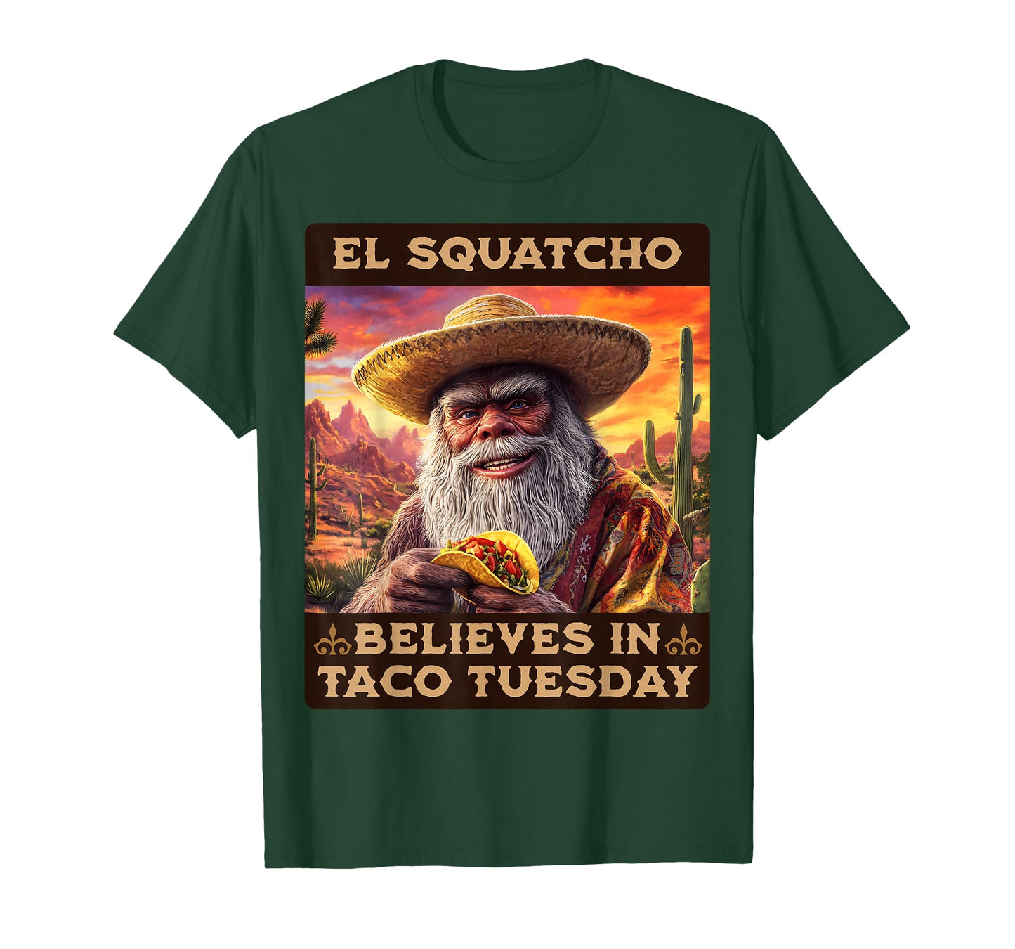 El Squatcho Believes in Taco Tuesday, Bigfoot and Sasquatch T-Shirt