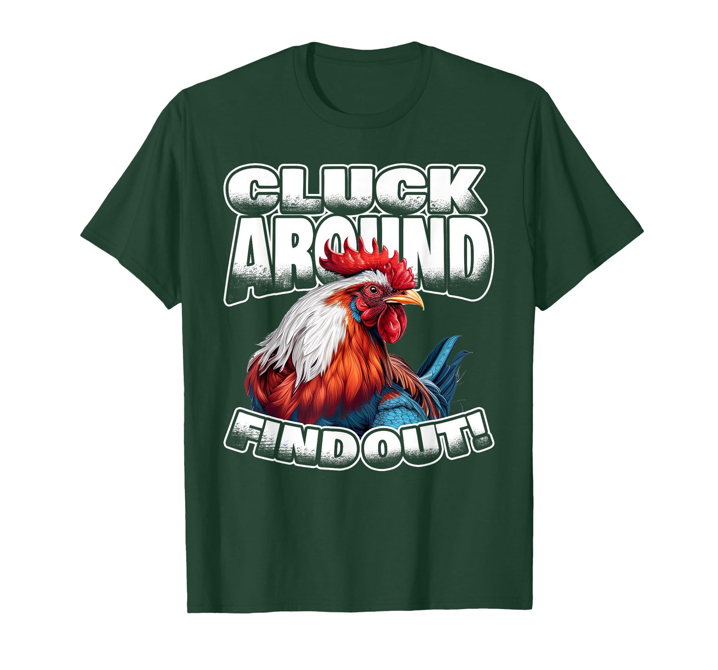 Cluck Around Find Out Funny Chicken Rooster Adult Humor T-Shirt