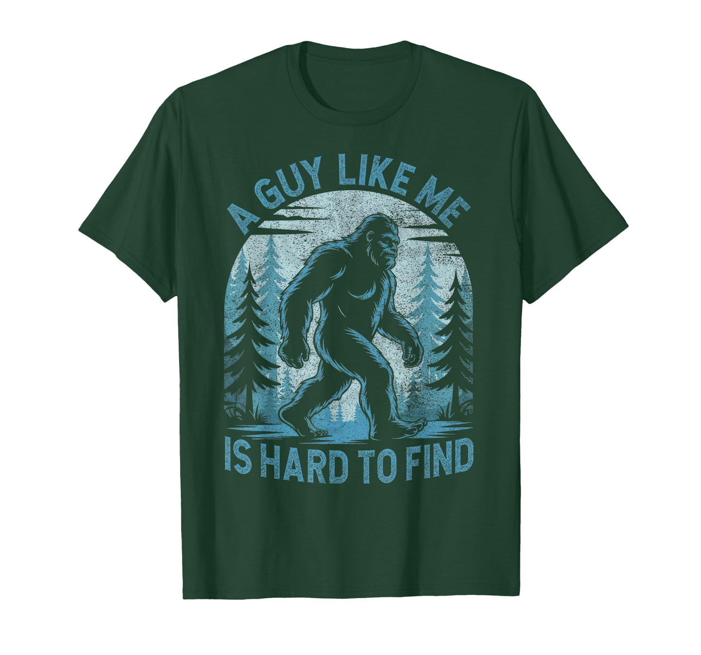 A Guy Like Me Is Hard To Find Forest Bigfoot Funny Men T-Shirt