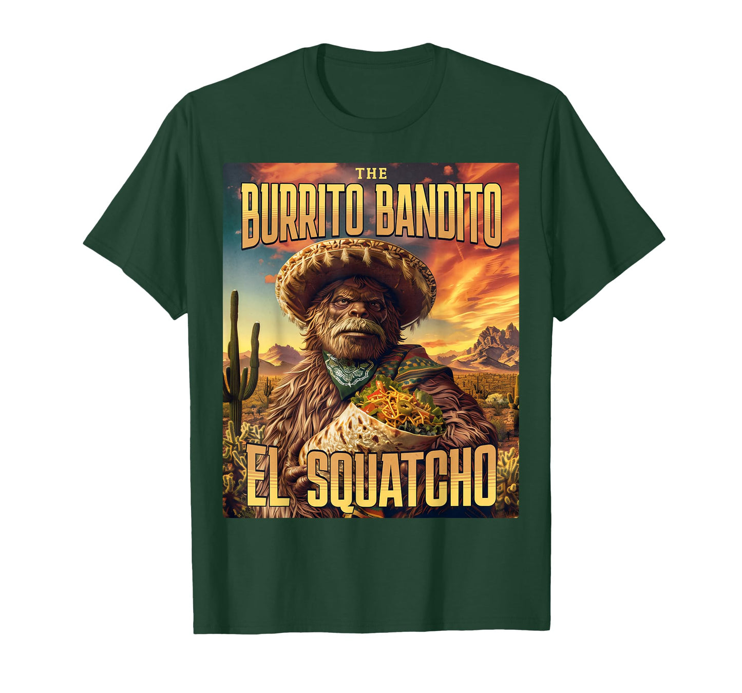 The Burrito Bandito, Bigfoot, Sasquatch, and El Squatcho T-Shirt