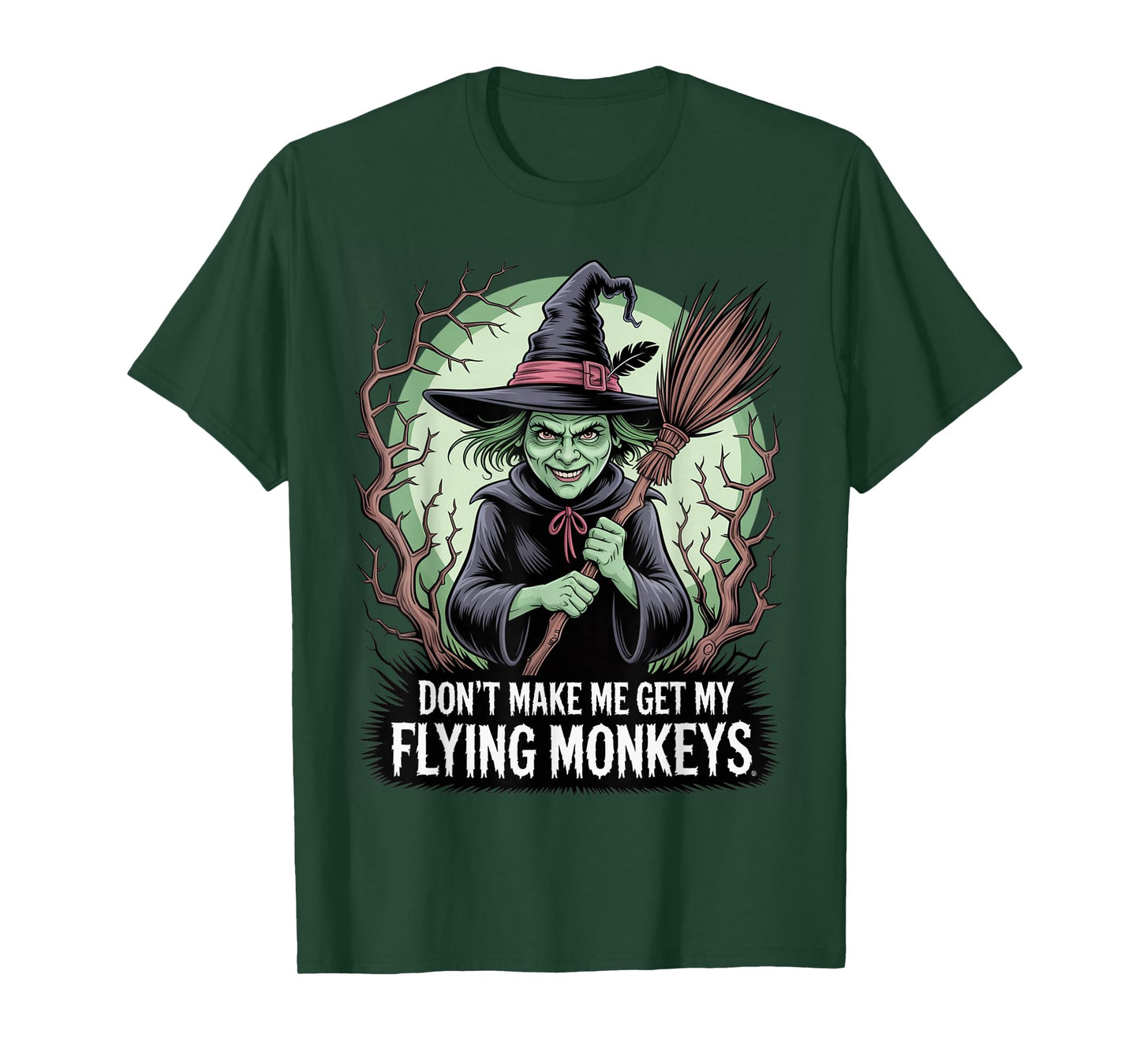 Don’t Make Me Get My Flying Monkeys Wicked Witch T-Shirt
