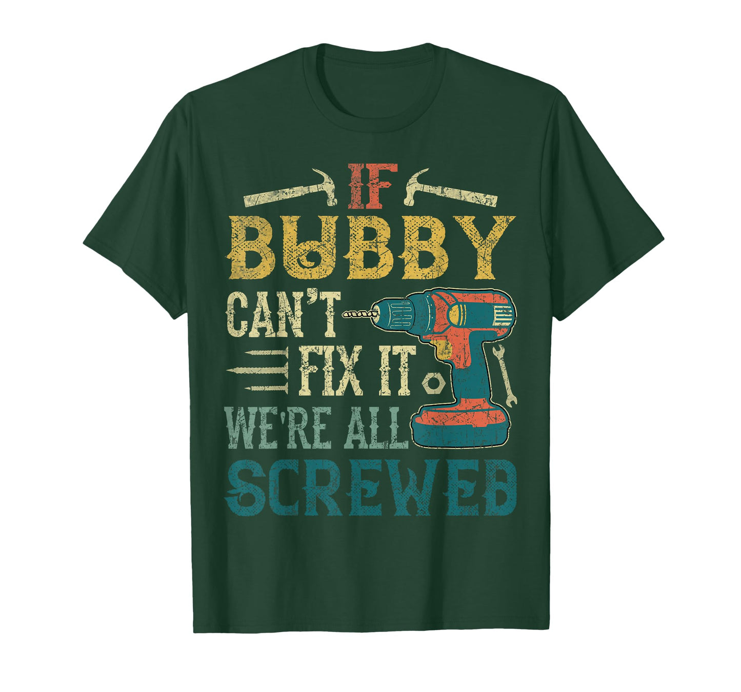 If Bubby Can't Fix it We're All Screwed Funny Fathers Gift T-Shirt