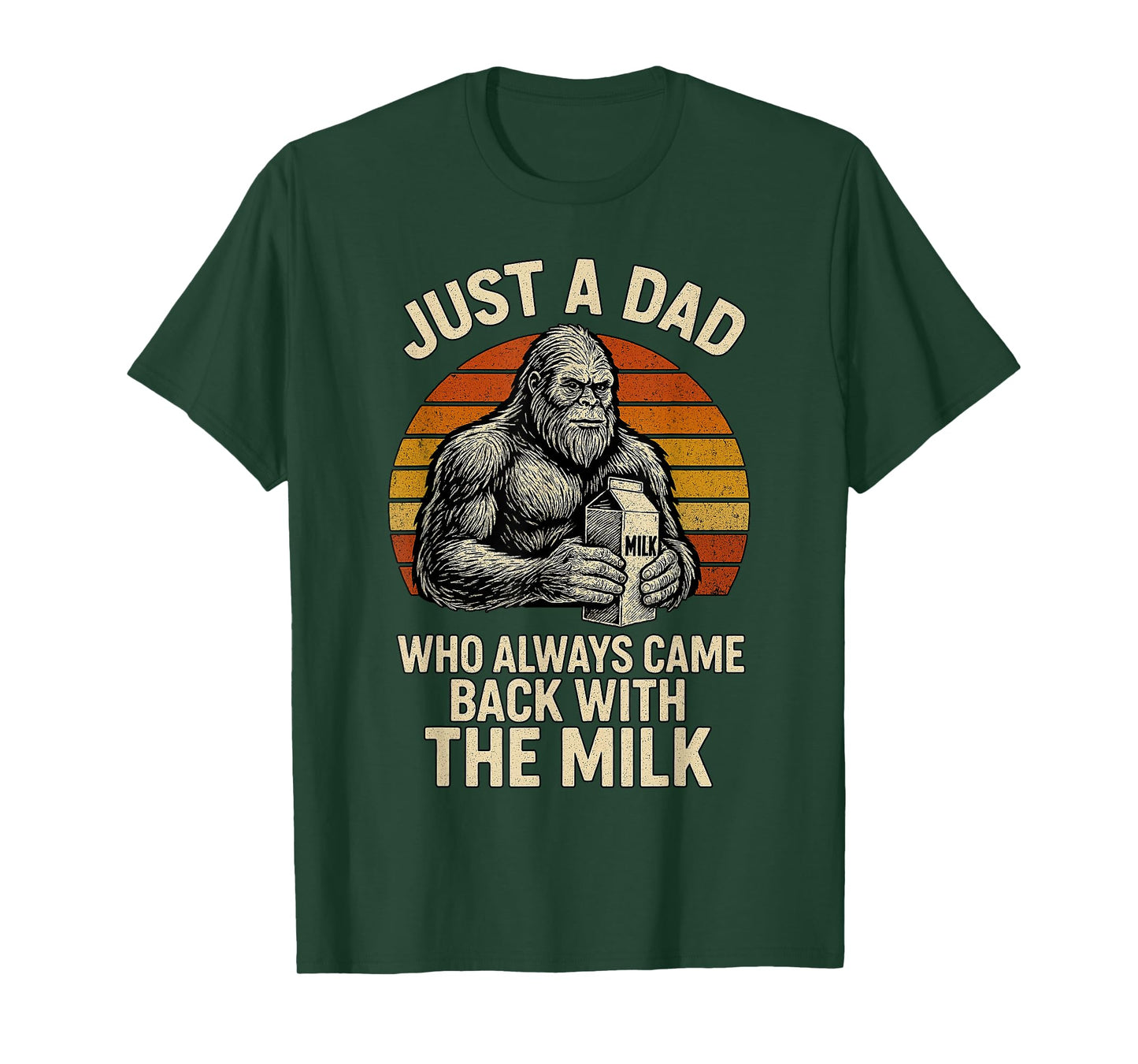 Just Dad Big foot Dad Always Came Back With Milk Retro T-Shirt