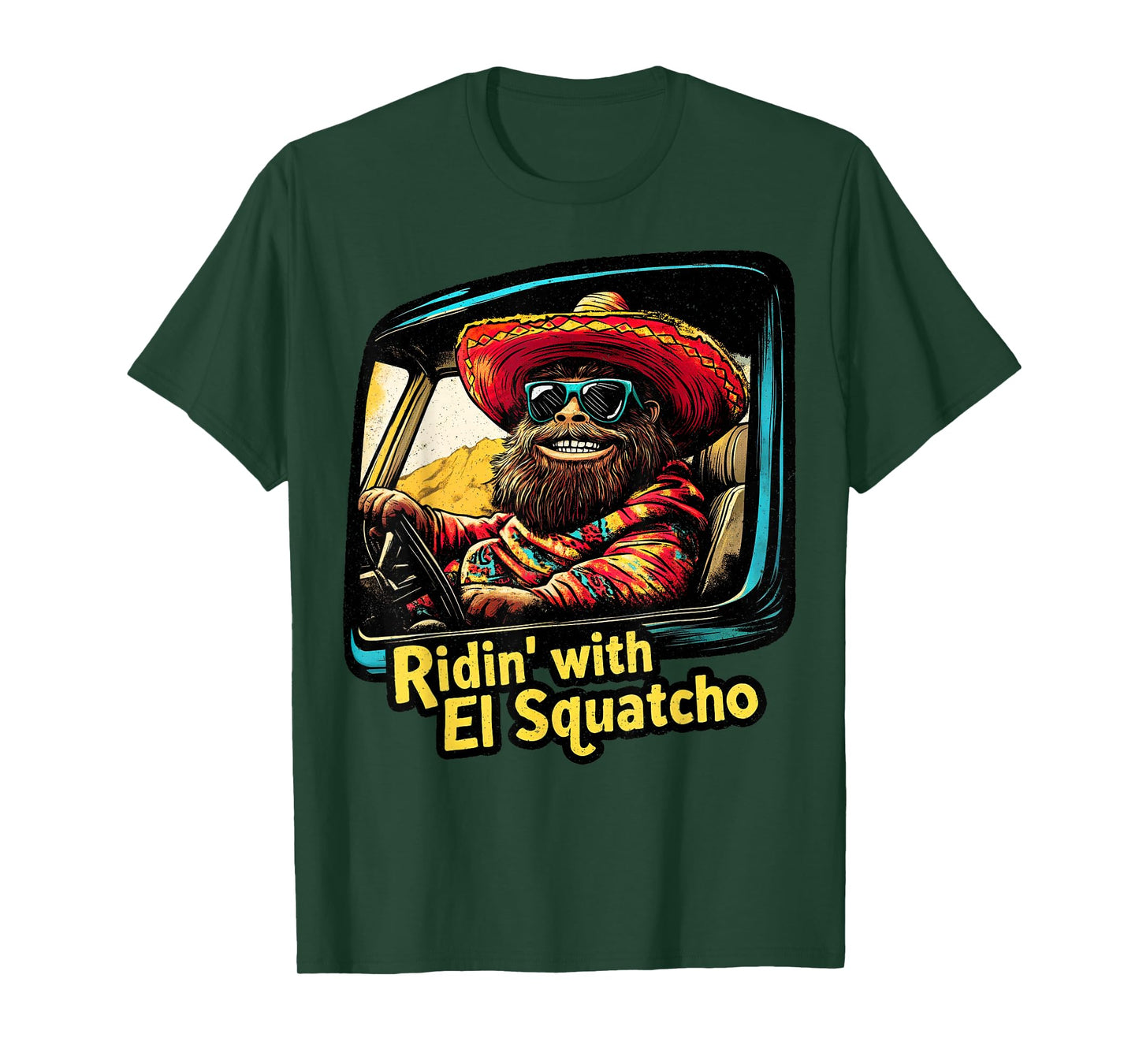 Ridin' with El Squatcho – Western Bigfoot Funny Sasquatch T-Shirt