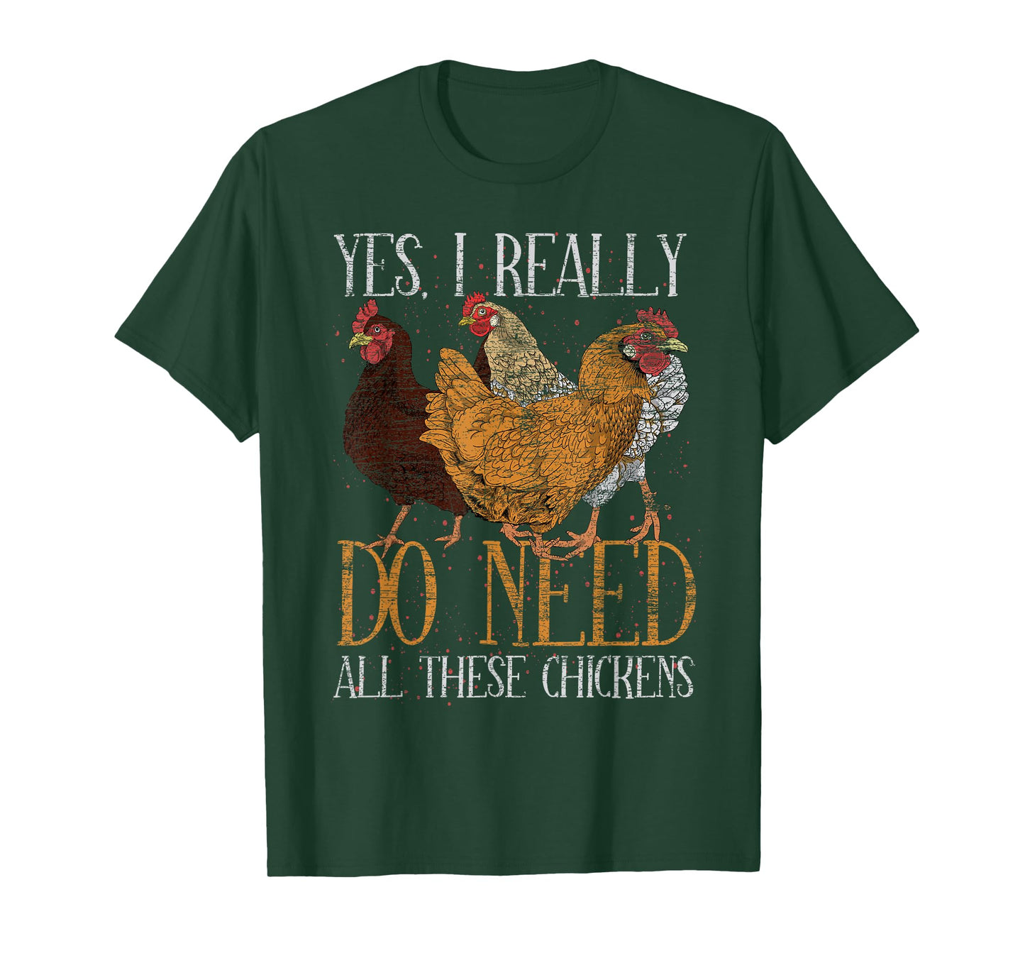Yes I Really Do Need All These Chickens Farm Animal Chicken T-Shirt