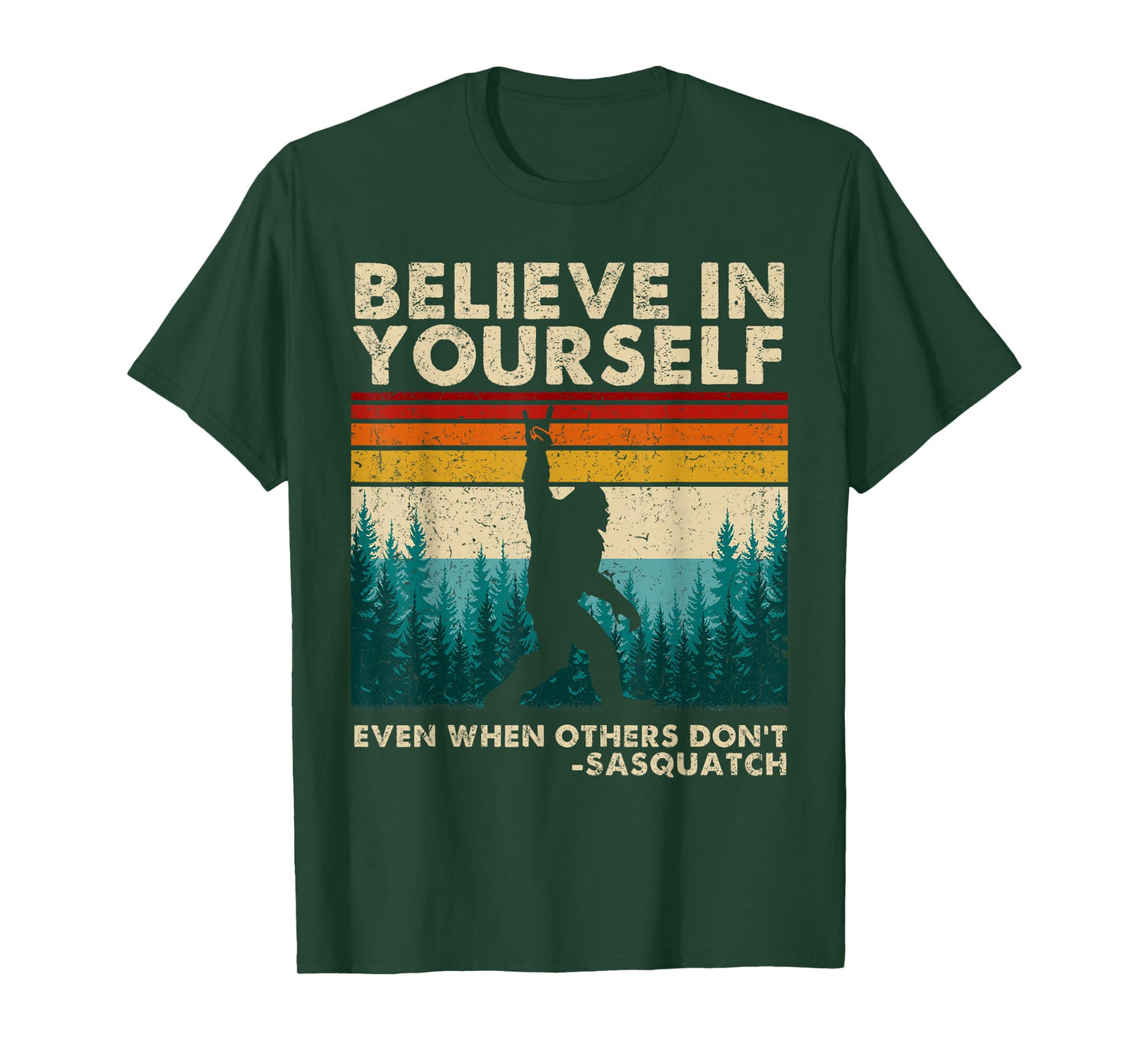 Believe in Yourself Sasquatch Funny Motivational Bigfoot T-Shirt