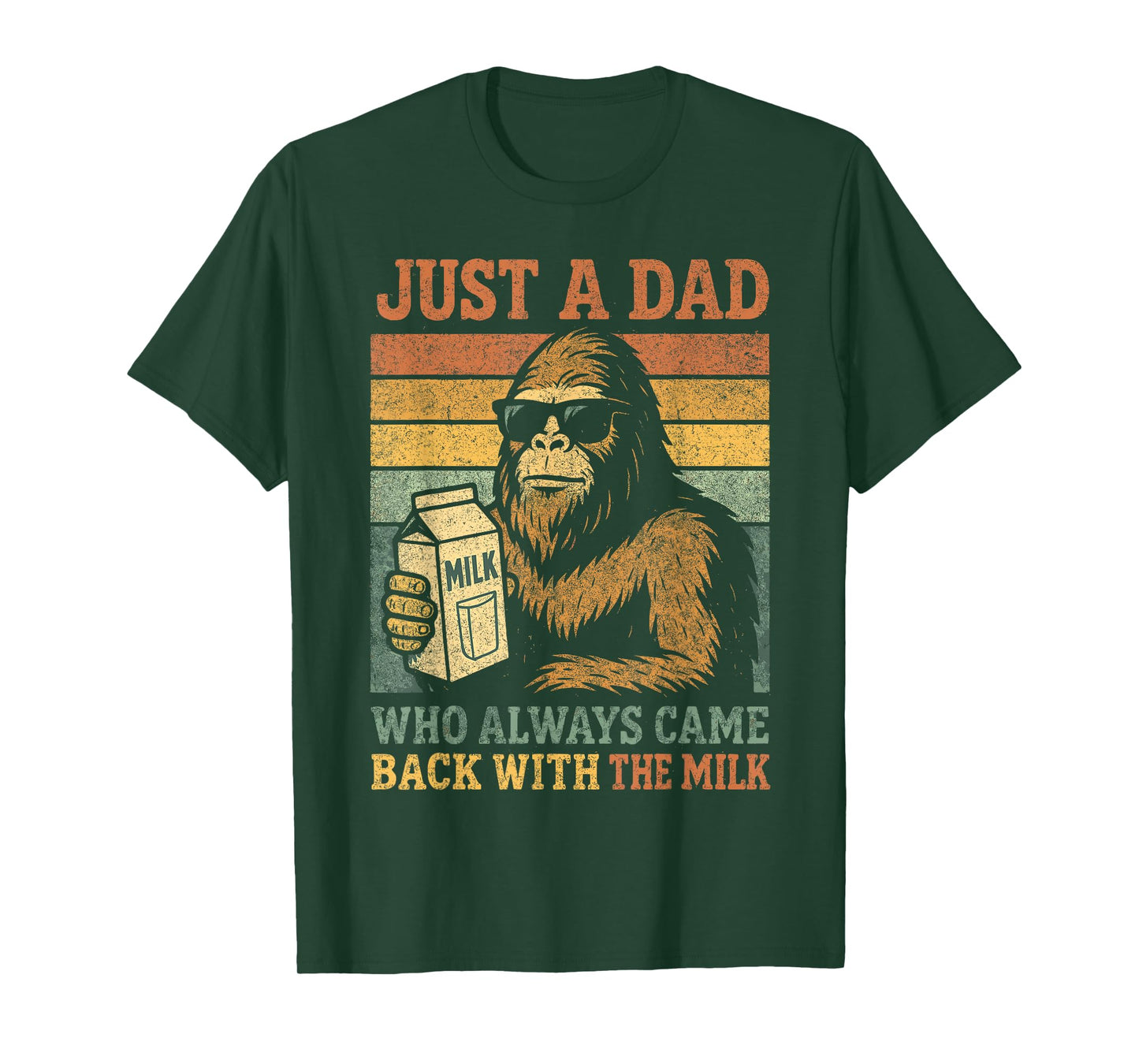 Bigfoot Papa, Just A Dad Who Always Came Back With The Milk T-Shirt