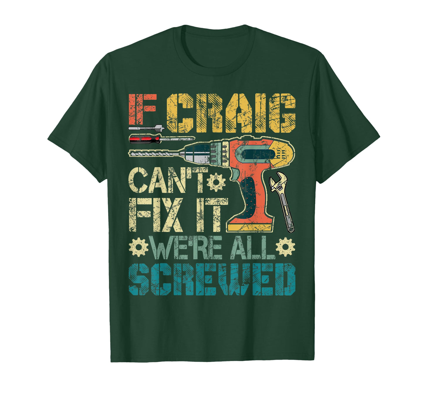 Mens If Craig Can't Fix it We're All Screwed Funny Fathers Gift T-Shirt