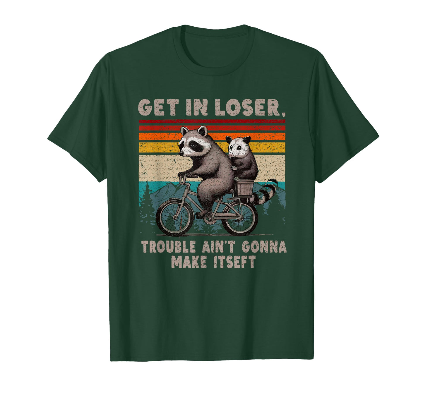 Get In Loser Trouble Ain't Gonna Make Itself Racoon T-Shirt
