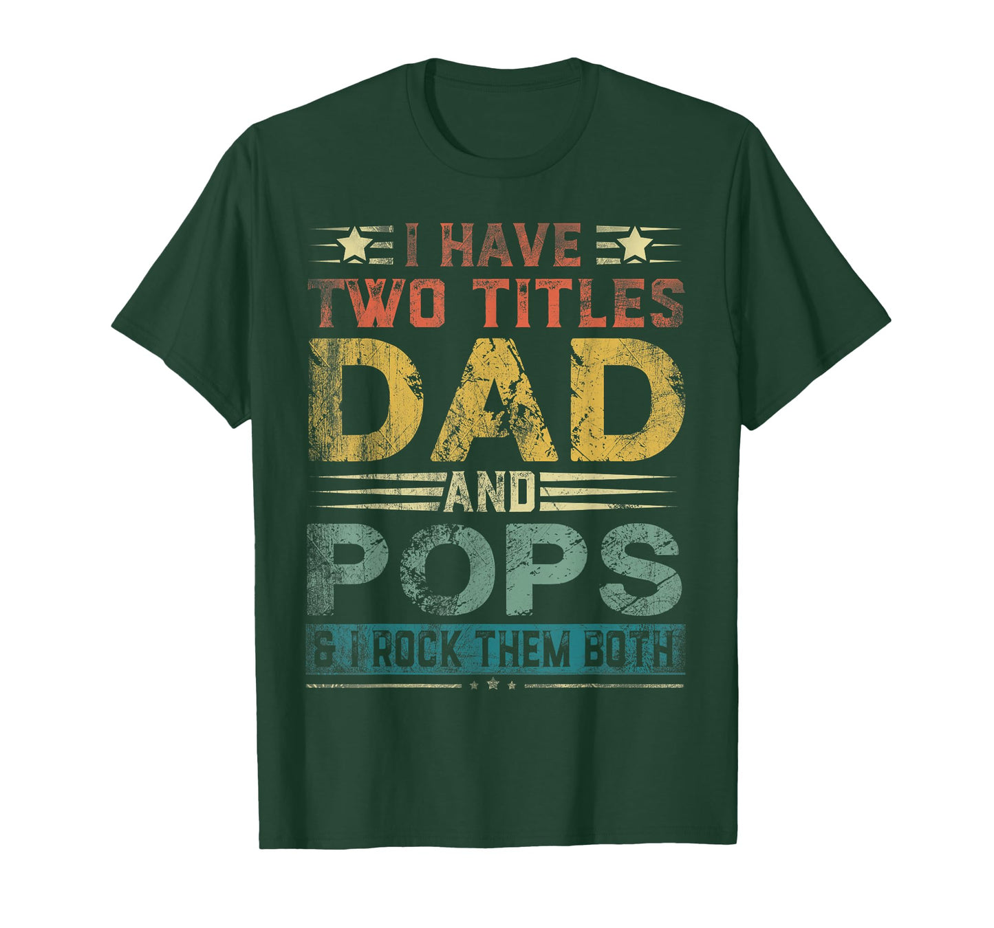 I Have Two Titles Dad And Pops Funny Fathers Day Gift T-Shirt
