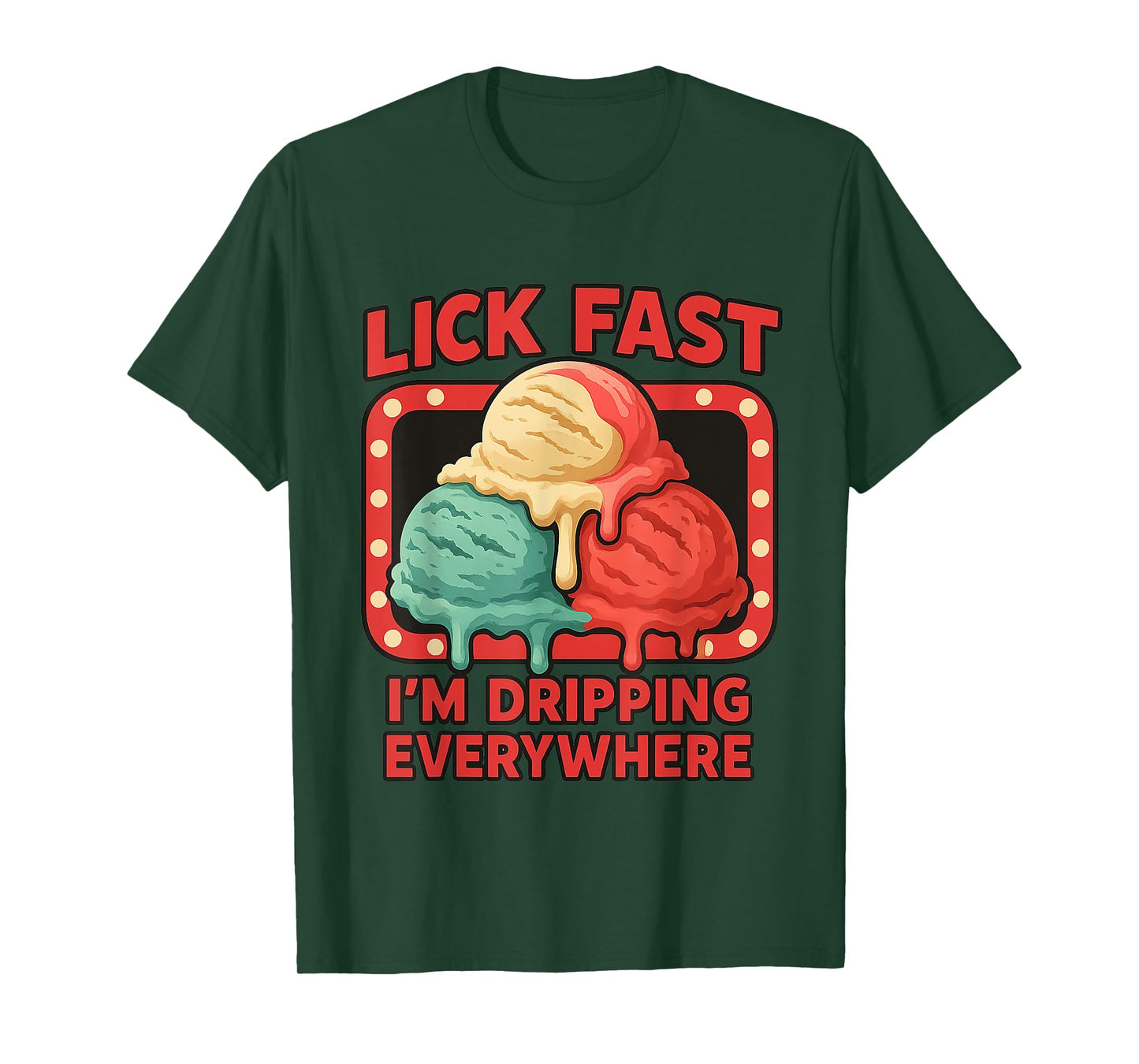 Lick Fast I'm Dripping Everywhere Ice Cream Funny Quote T-Shirt