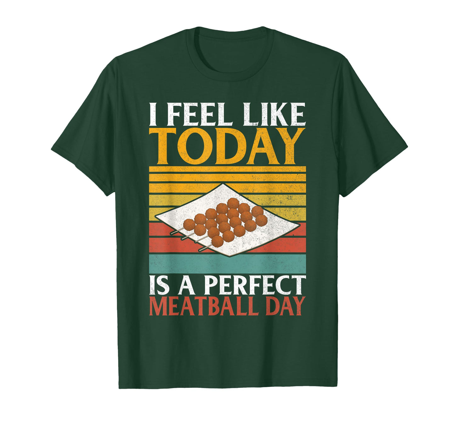 I feel like today is a perfect Meatball Day Meatballs T-Shirt