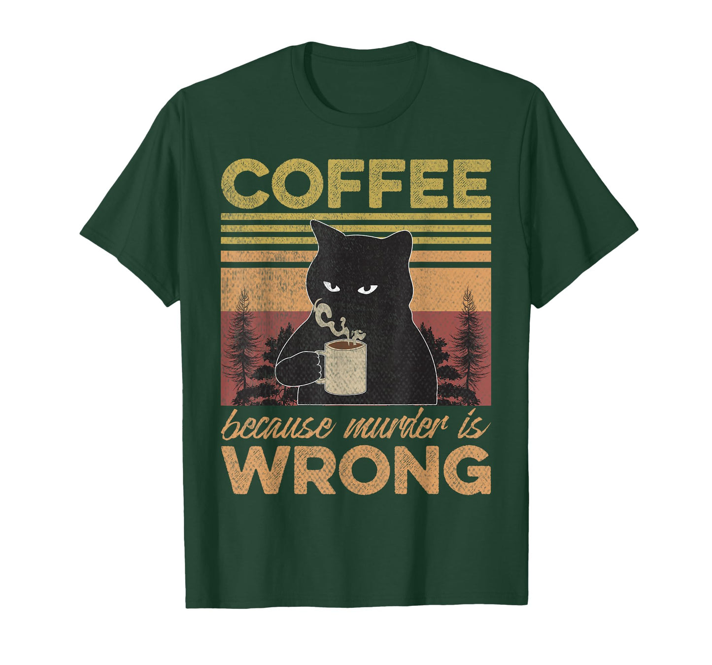 Cat Holding Coffee Because Murder is Wrong Coffee Lovers T-Shirt
