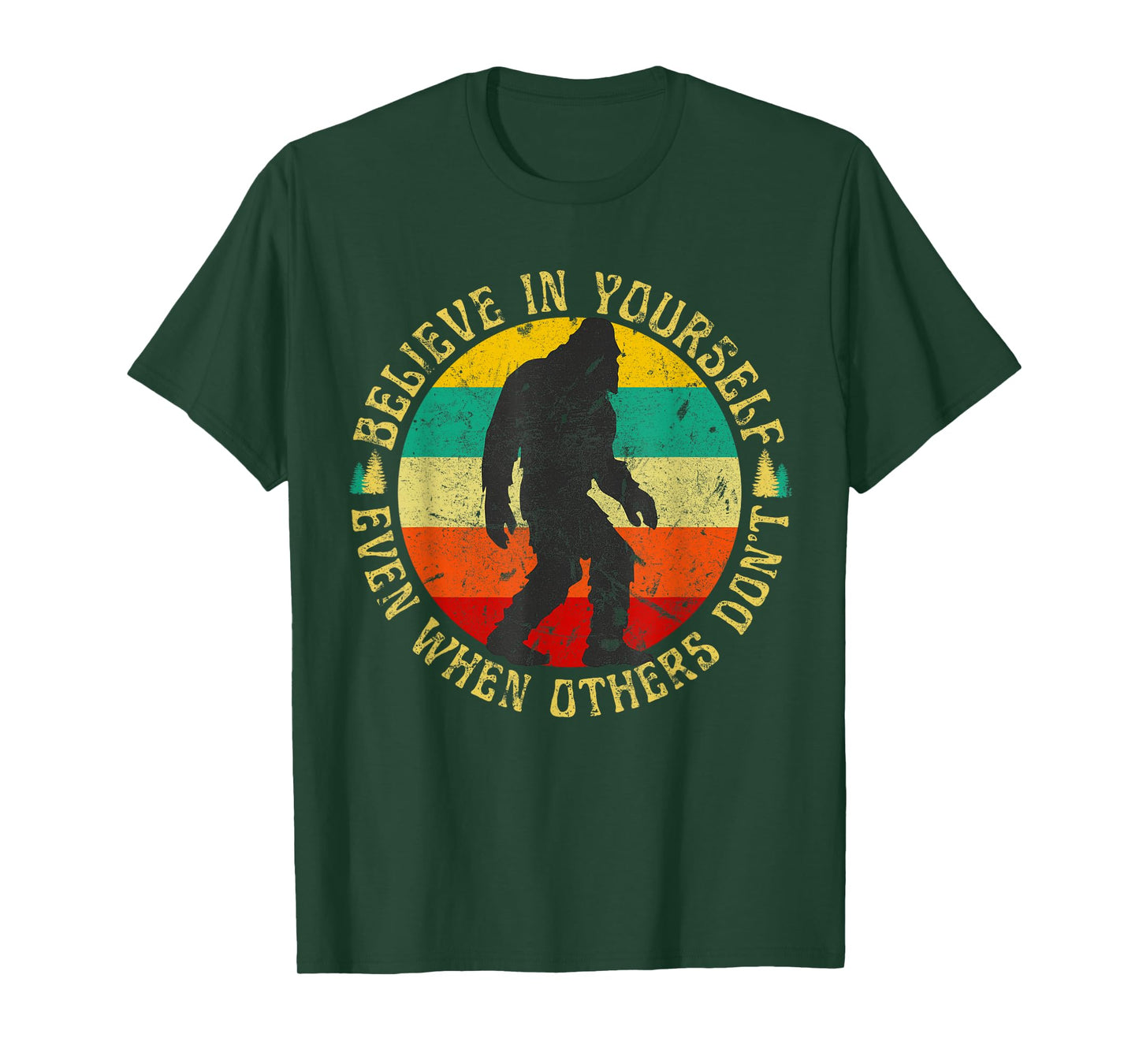 Believe In Yourself Sasquatch Funny Motivational Bigfoot T-Shirt