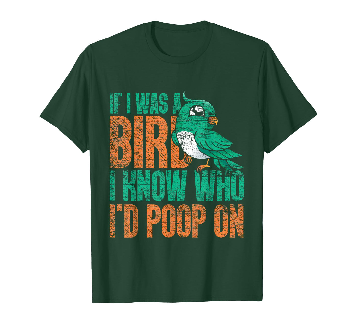 If I Was A Bird I Know Who Id Poop On - Funny Bird T-Shirt