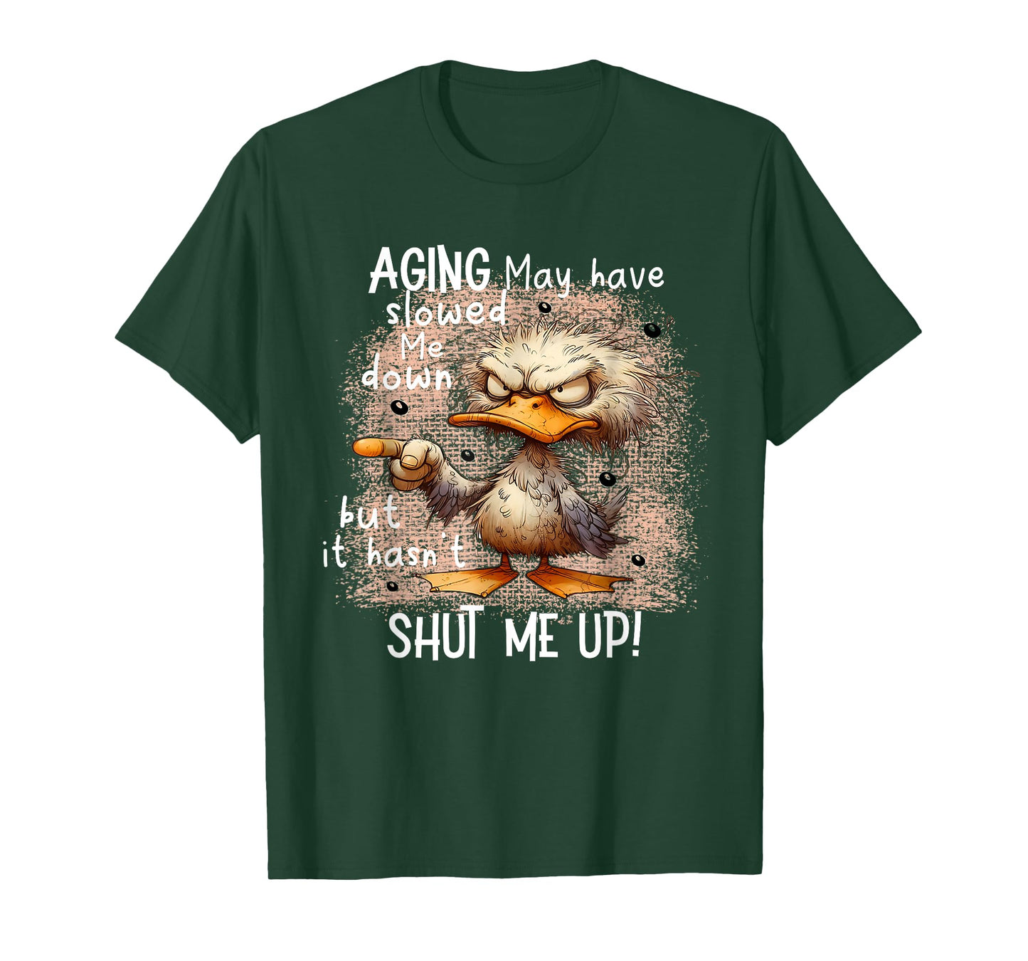 Aging May Have Slowed Me Down, Funny Angry Duck T-Shirt