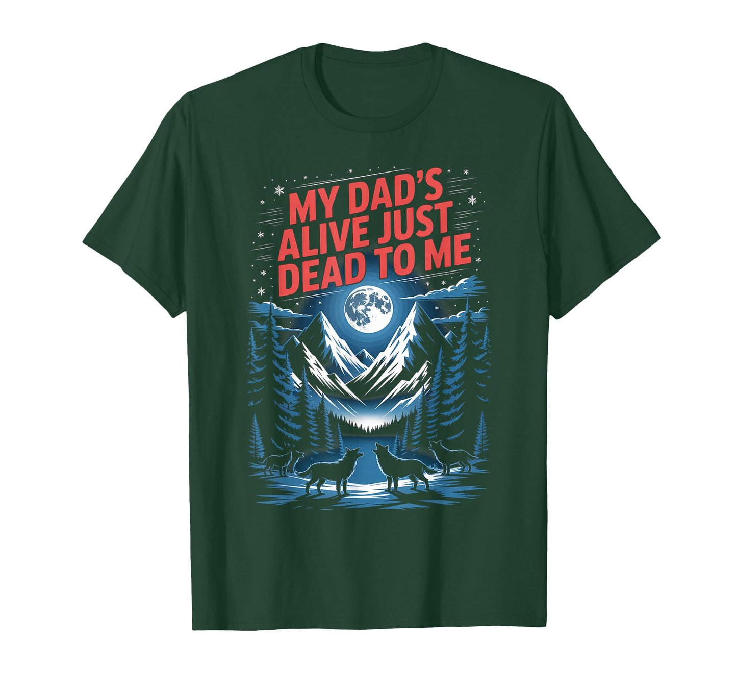 My Dad's Alive Just Dead To Me Funny Sarcasm Son Daughgter T-Shirt