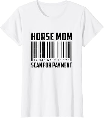 Horse Mom Scan For Payment Horse Lover Equestrian Farmer T-Shirt