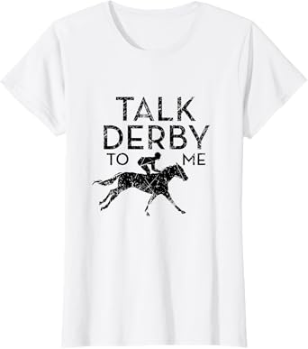 Funny Talk Derby to me I Horse Owner Lover Jockey T-Shirt