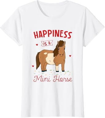 Miniature Horse lover gifts Happiness Is A Mini Horse T-Shirt