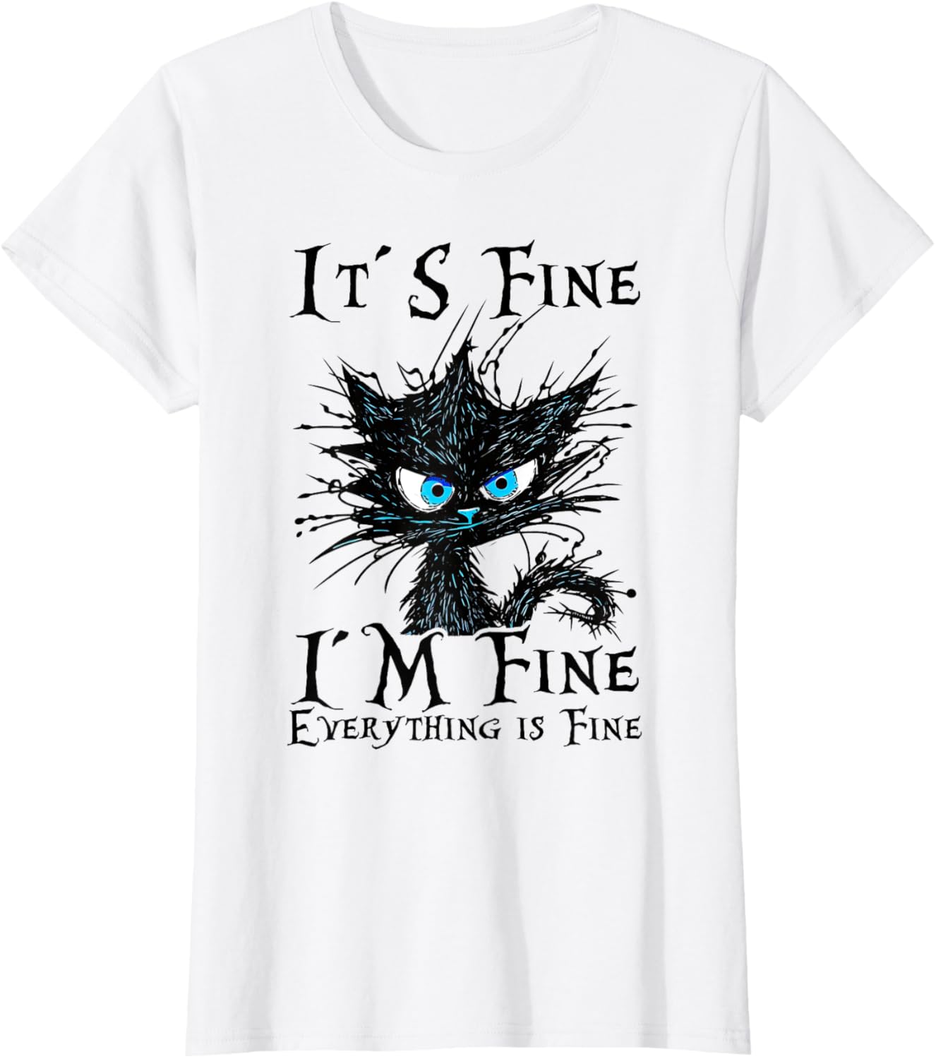 It´s fine im fine everything is fine - funny black cat women T-Shirt