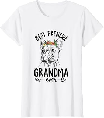 Best Frenchie Grandma Ever Design for your Frenchie Grandma T-Shirt