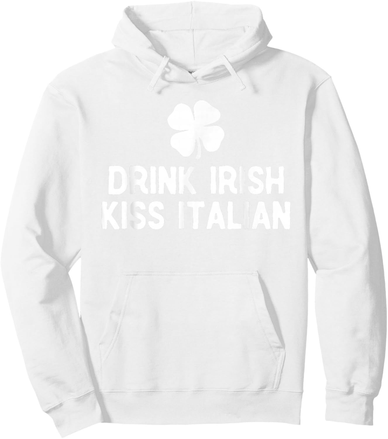 Drink Irish Kiss Italian St. Patrick's Day Funny Drinking T-Shirt Hoodie - Hoodie | White