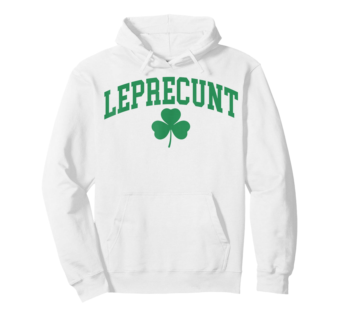 Leprecunt Funny Irish Shamrock Patrick's Day Men Women T-Shirt - Hoodie | White