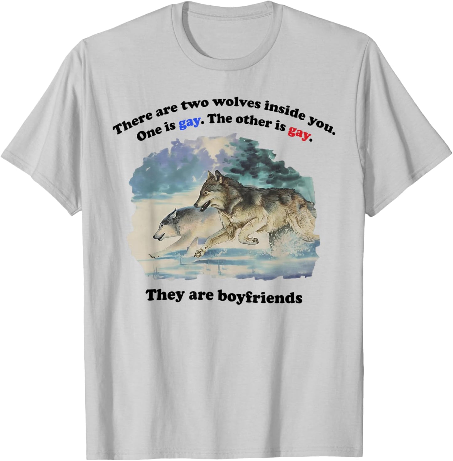 There are Two Wolves Inside You Both are Gay Pride Meme T-Shirt T-Shirt - T-Shirt | Ash