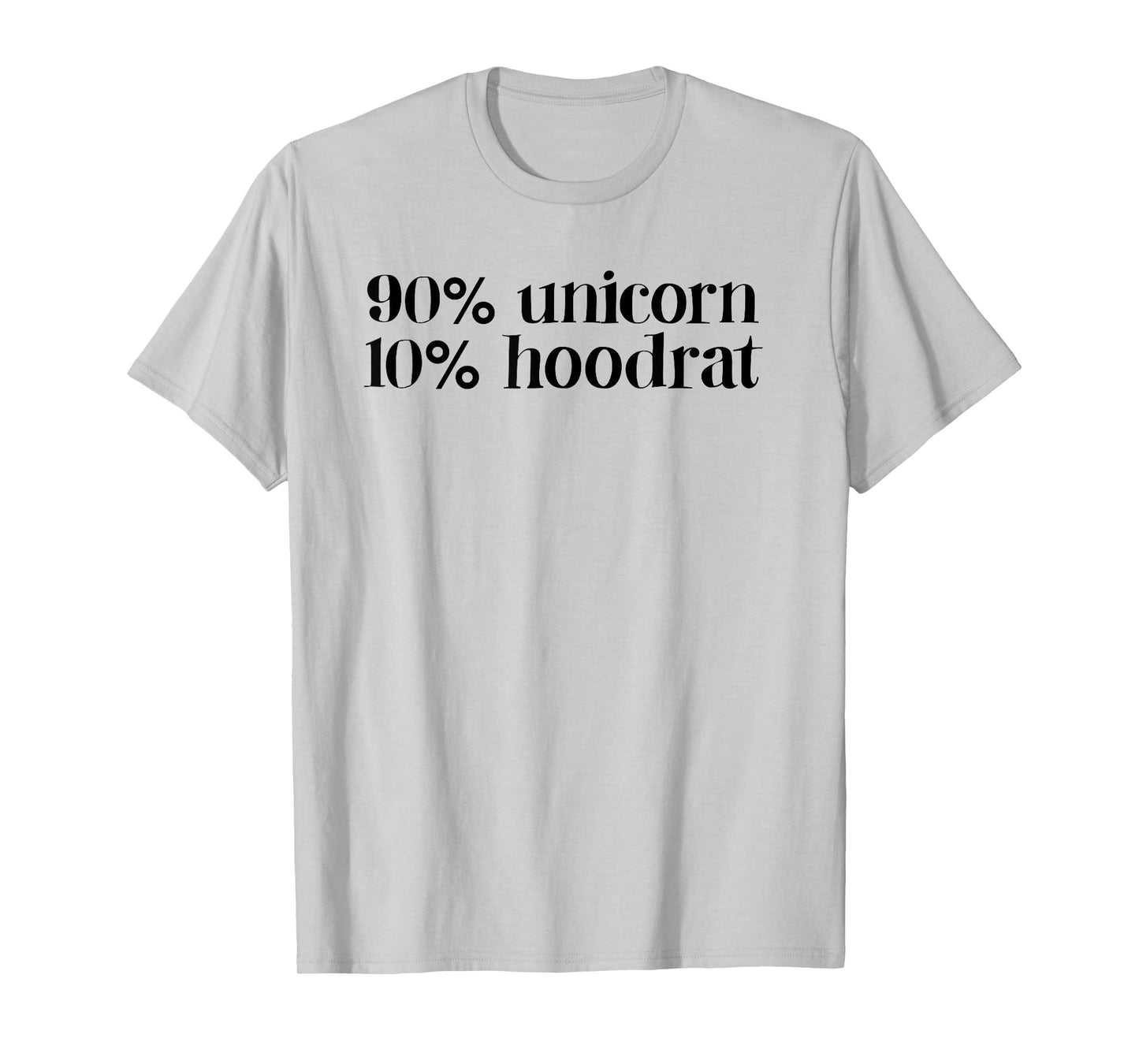 90% unicorn 10% hood rat women quote funny T-Shirt