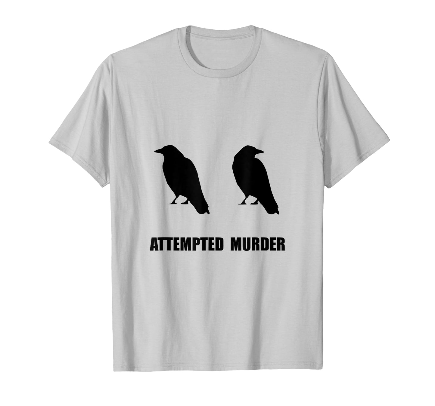 Attempted Murder Of Crows Funny T-Shirt T-Shirt