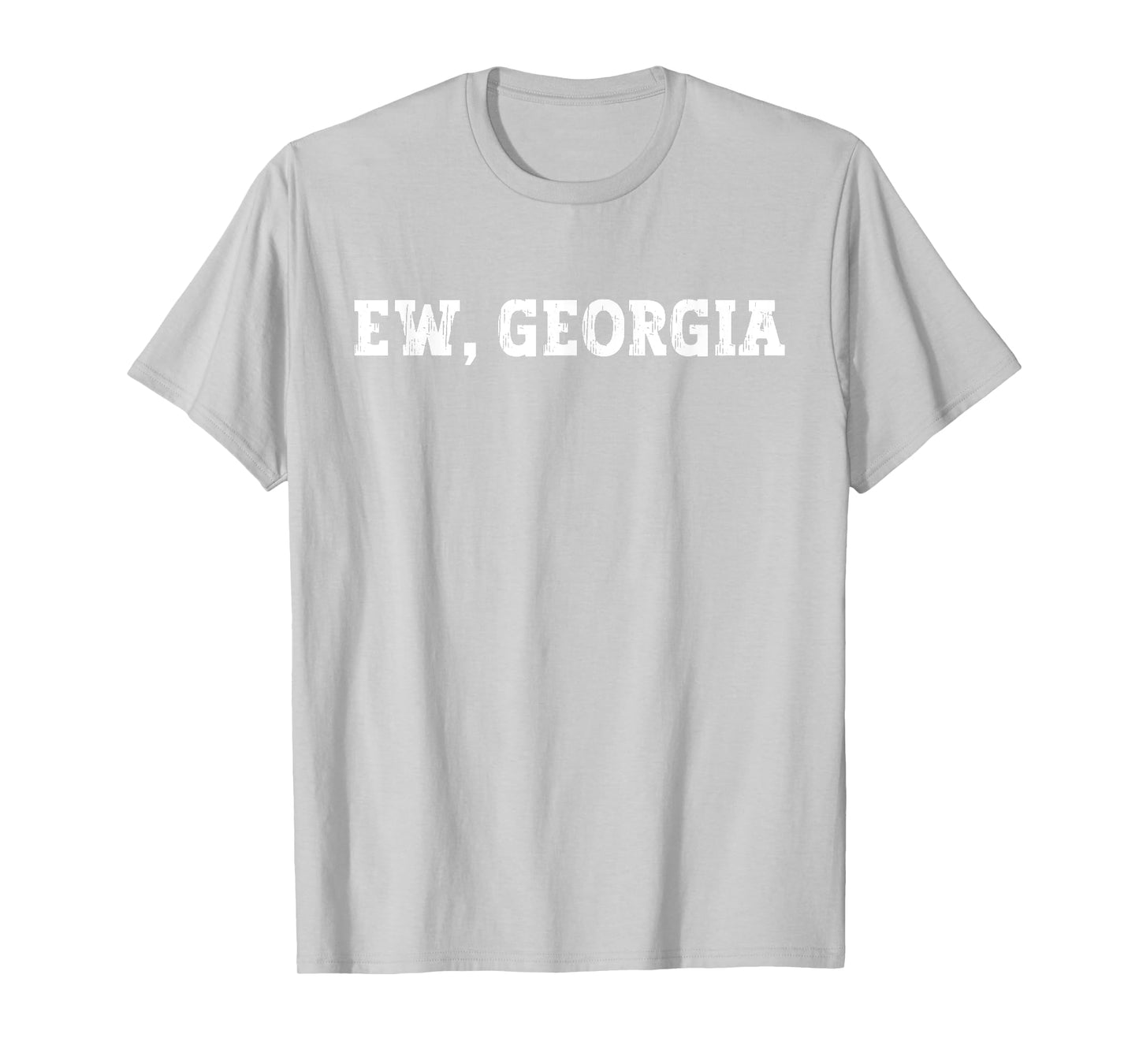 Funny Ew Georgia, FCK Georgia, I Hate Georgia T-Shirt