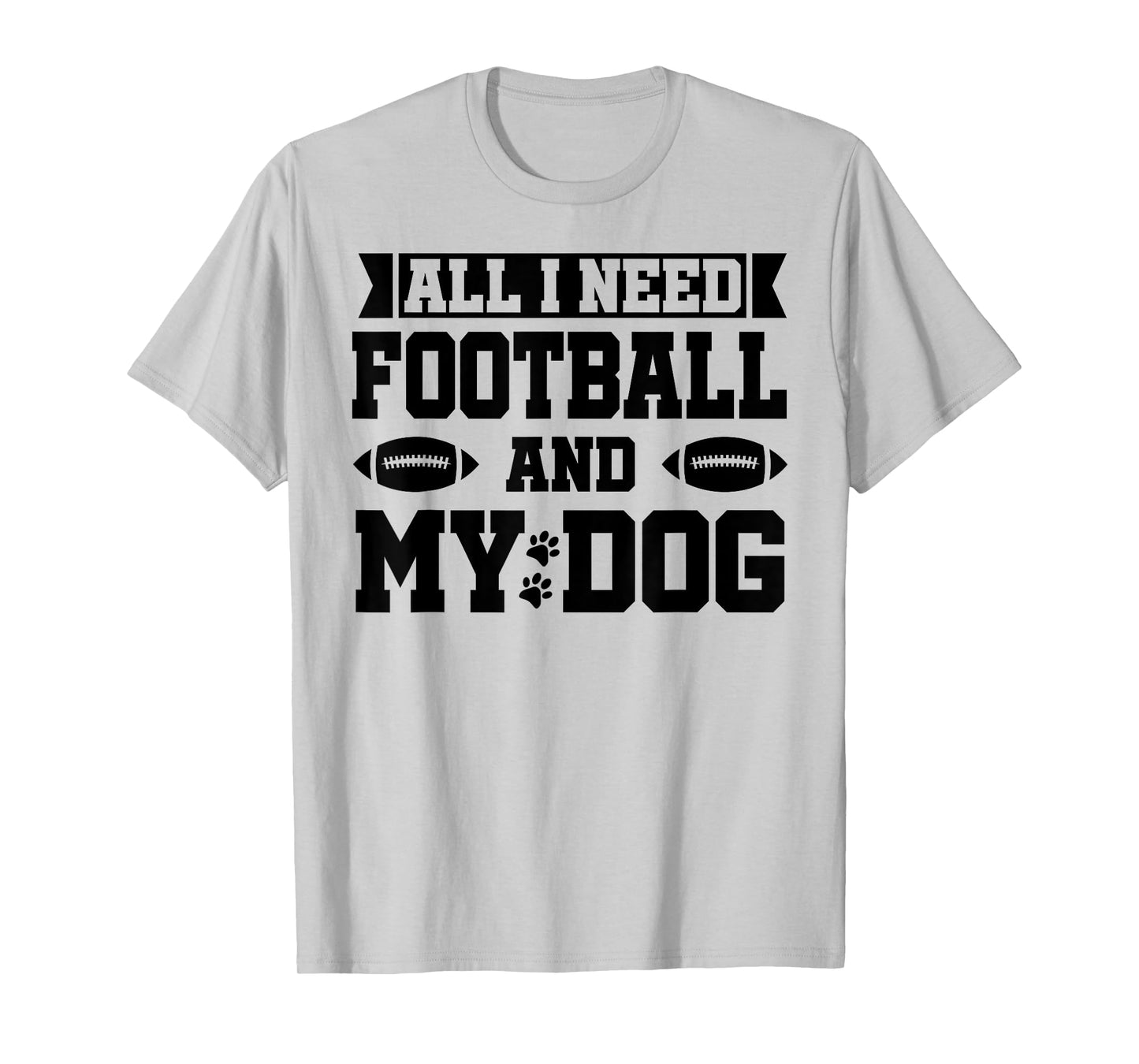 All I Need is Football and My Dog Shirt,Football and My Dogs T-Shirt
