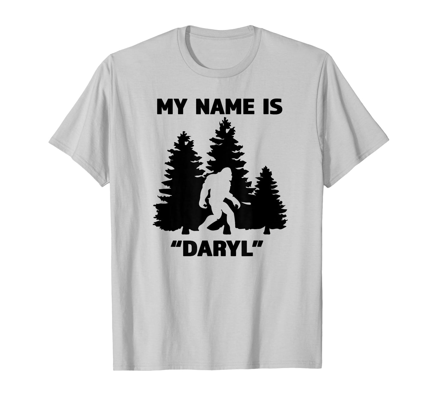 My Name Is Daryl - Great Funny Bigfoot Gift for the Believe T-Shirt