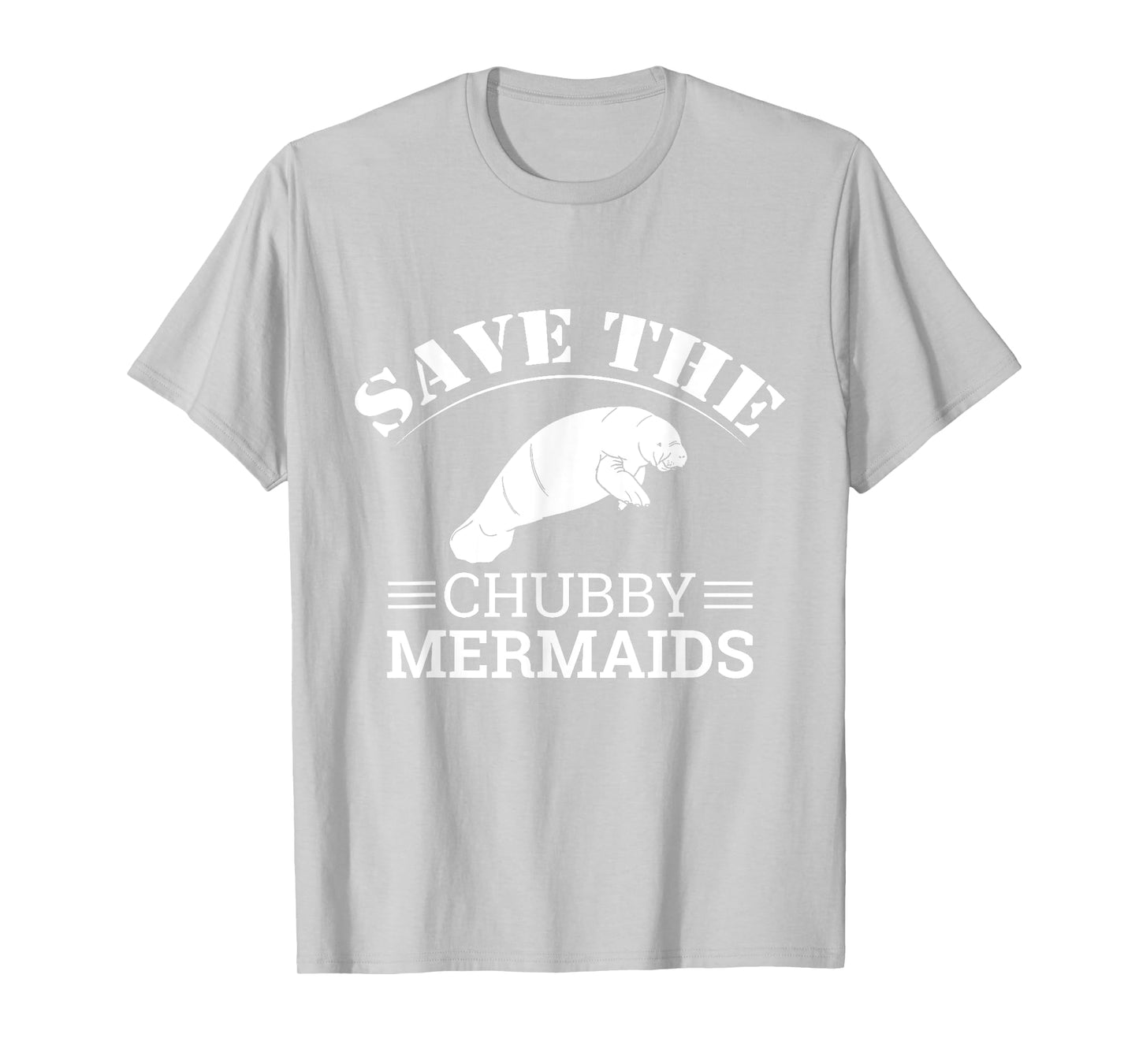 Save The Chubby Mermaids Manatees Apparel T-Shirt