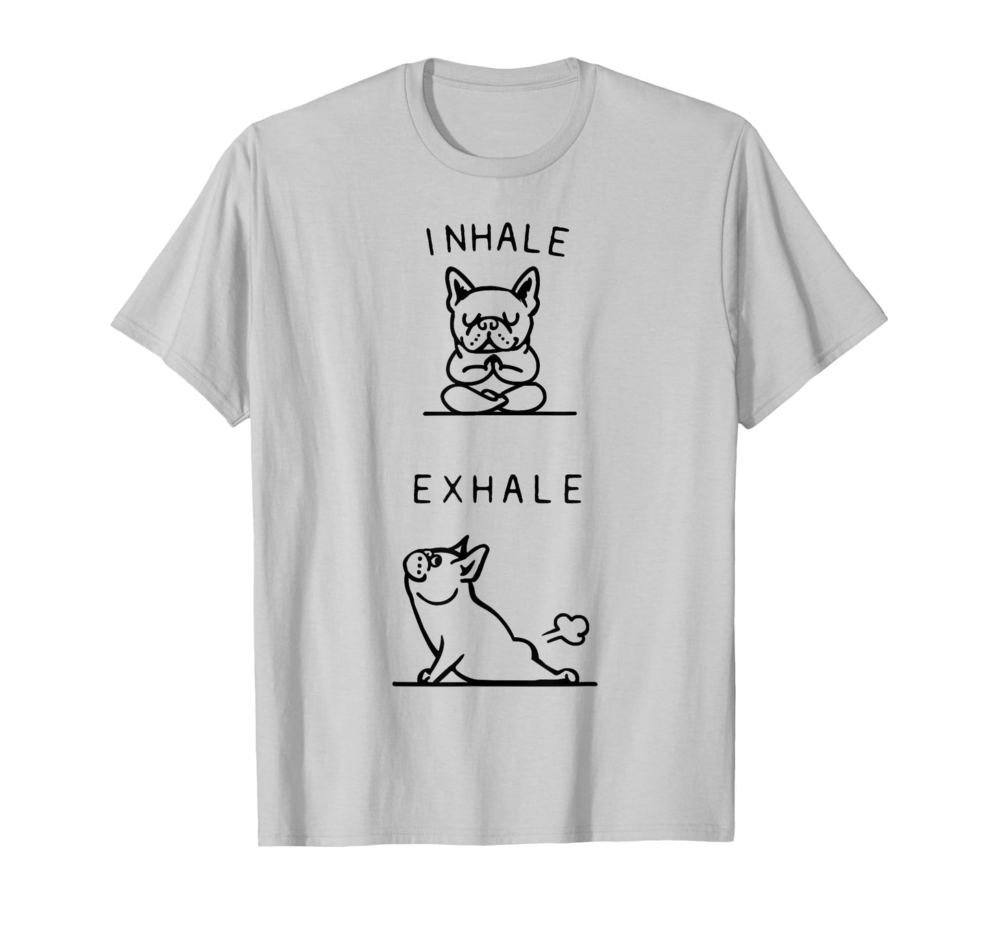 Inhale Exhale French Bulldog Asana Pose Funny T-Shirt T-Shirt